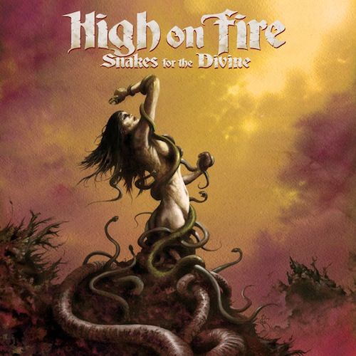 HIGH-ON-FIRE_Snakes_for_the_Divine_album_cover_zps5f91fce8.jpg